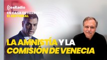 Editorial de Luis Herrero: Sánchez dice ahora que amplió la amnistía para complacer a la Comisión de Venecia