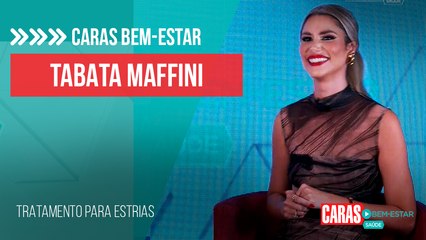 ESTRIAS TEM SOLUÇÃO? TABATA MAFFINI DÁ DICAS PRECIOSAS PARA SOLUCIONAR O INCÔMODO NA PELE!