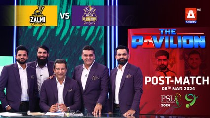 The Pavilion | Peshawar Zalmi vs Quetta Gladiators (Post-Match) Expert Analysis | 8 Mar 2024 | PSL9