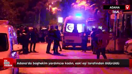 Adana'da başhekim yardımcısı kadın, eski eşi tarafından öldürüldü