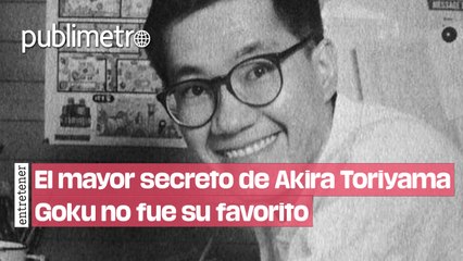 El mayor secreto de Akira Toriyama, Goku no fue su personaje favorito