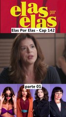 Elas Por Elas - Capítulo 142 Parte 1 Completo 08/03/2024