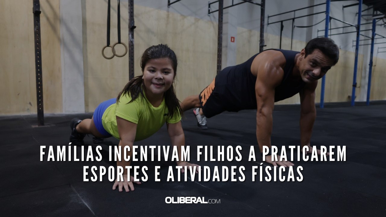 Famílias incentivam filhos a praticarem esportes e atividades físicas