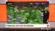 Storms roll east into the weekend