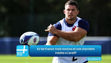 XV de France: trois novices et une charnière inédite à Cardiff
