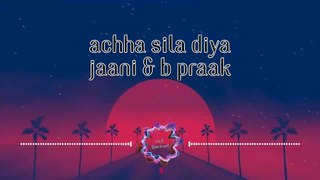 Achha Sila Diya - Jaani & B Praak | Slowed and Reverb | Lofi
