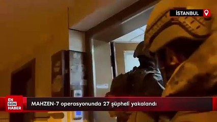 MAHZEN-7 operasyonunda 27 şüpheli yakalandı
