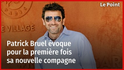Patrick Bruel évoque pour la première fois sa nouvelle compagne