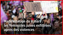 Manifestation du 8 mars : les féministes juives exfiltrées après des violences