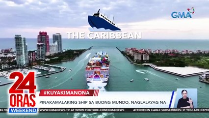 Pinakamalaking cruise ship sa buong mundo, naglalayag na | 24 Oras Weekend