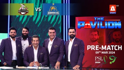 The Pavilion | Karachi Kings vs Lahore Qalandars (Pre-Match) Expert Analysis | 9 Mar 2024 | PSL9
