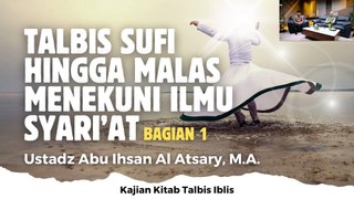 Ustadz Abu Ihsan Al-Atsary: Talbis Iblis Sufi hingga Malas Menekuni Ilmu Syari'at bag 1