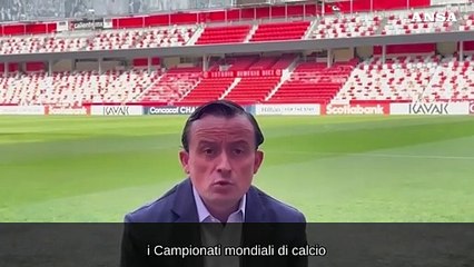 "L'organizzazione del terzo Mondiale in Messico ci da' un elemento di grandezza"