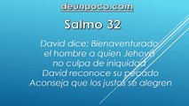 Salmo 32 David dice: Bienaventurado el hombre a quien Jehová no culpa de iniquidad — David reconoce su pecado — Aconseja que los justos se alegren en Jehová y se regocijen.