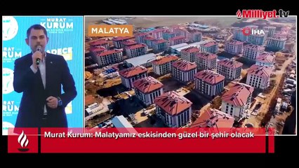 Murat Kurum: Malatyamız eskisinden güzel bir şehir olacak