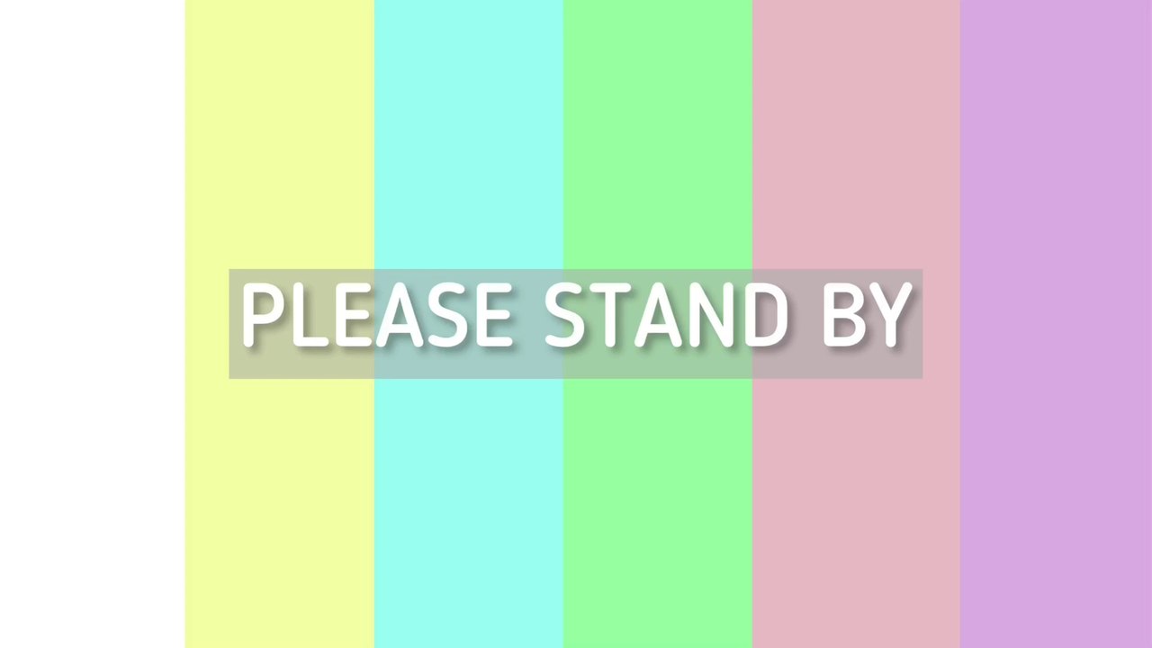 Please Stand By