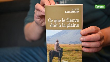 Le nouveau roman d'Alain Lallemand, "Ce que le fleuve doit à la plaine."