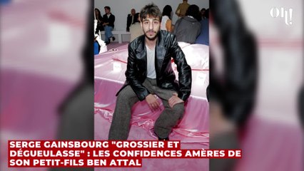 Serge Gainsbourg "grossier et dégueulasse" : les confidences amères de son petit-fils Ben Attal