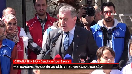 Osman Aşkın Bak: Kahramanmaraş’a 12 bin 500 kişilik stadyum kazandıracağız