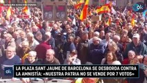 La plaza Sant Jaume de Barcelona se desborda contra la amnistía: «Nuestra patria no se vende por 7 votos»