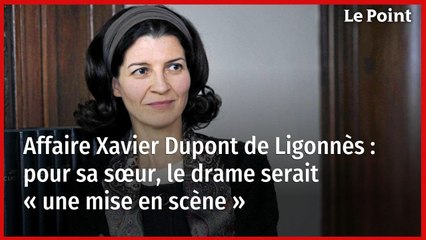 Affaire Xavier Dupont de Ligonnès : pour sa sœur, le drame serait « une mise en scène »