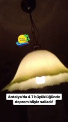Antalya'daki deprem kameralara yansıdı