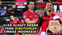 Sehebat Apa Ilias Alhaft Buat Sektor Lini Depan Timnas Indonesia?