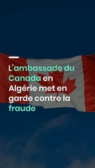 L’ambassade du Canada en Algérie met en garde contre la fraude