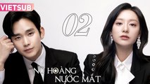 NỮ HOÀNG NƯỚC MẮT - Tập 02 VIETSUB | Kim Ji Won & Kim Soo Hyun
