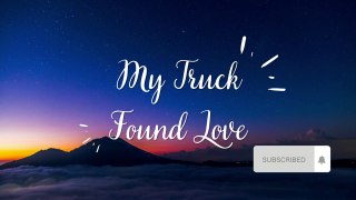 My Truck Found Love _ Feel this song _ English songs