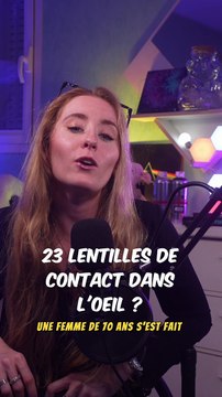 23 LENTILLES de contact dans l'OEIL !