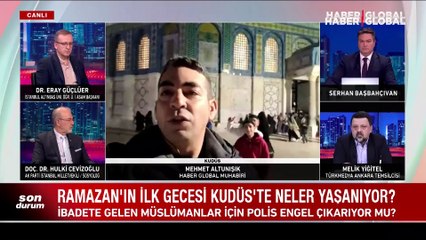Ramazan'ın ilk gecesi Kudüs'te neler yaşandı? Haber Global Muhabiri  Mehmet Altunışık anlattı