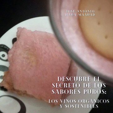 Jose Antonio Haua Maauad- La tendencia imparable de los vinos orgánicos (parte 1)
