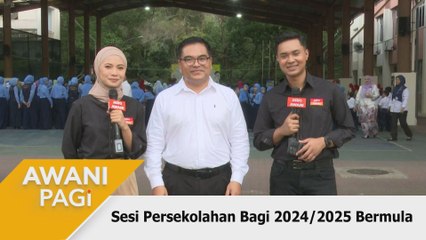 AWANI Pagi: Sesi Persekolahan Bagi 2024/2025 Bermula