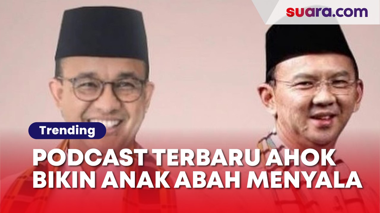 Podcast Terbaru Ahok Disebut Bisa Bikin Anak Abah Menyala, Pro Anies: Beda Kelas...