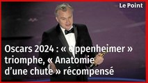 Oscars 2024 : « Oppenheimer » triomphe, « Anatomie d’une chute » récompensé