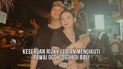 Keseruan Rizky Febian Mengikuti Pawai Ogoh-ogoh di Bali
