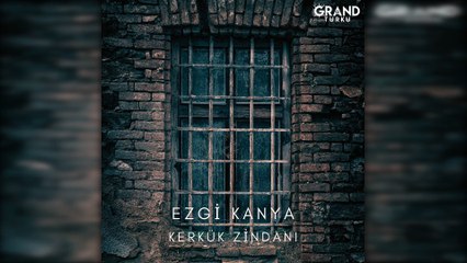 Ezgi Kanya - Kerkük Zindanı
