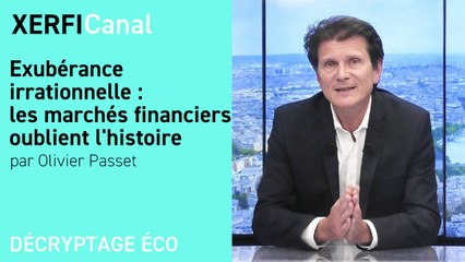 Exubérance irrationnelle : les marchés financiers oublient l'histoire [Olivier Passet]