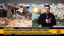 Gazze Ramazan'a saldırı altında girdi! Çok sayıda Filistinli hayatını kaybetti