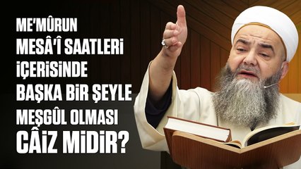 Me'mûrun Mesâ'î Saatleri İçerisinde İşinden Başka Bir Şeyle Meşgûl Olması Câiz midir?