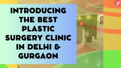 Introducing the Best Plastic Surgery Clinic in Delhi & Gurgaon