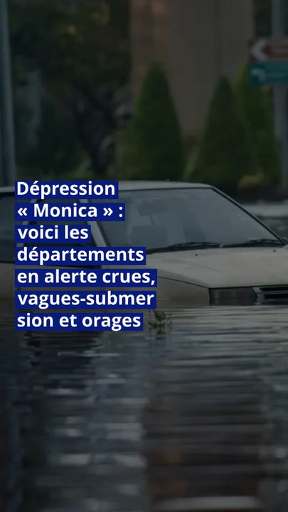 Dépression « Monica » : voici les départements en alerte crues, vagues-submersion et orages