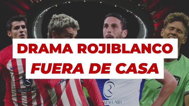 Drama rojiblanco lejos del Metropolitano
