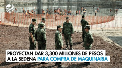 Proyectan dar 3,300 millones de pesos a la Sedena para compra de maquinaria