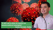 Carlos Hurtado observa una baja cobertura de vacunación contra el sarampión