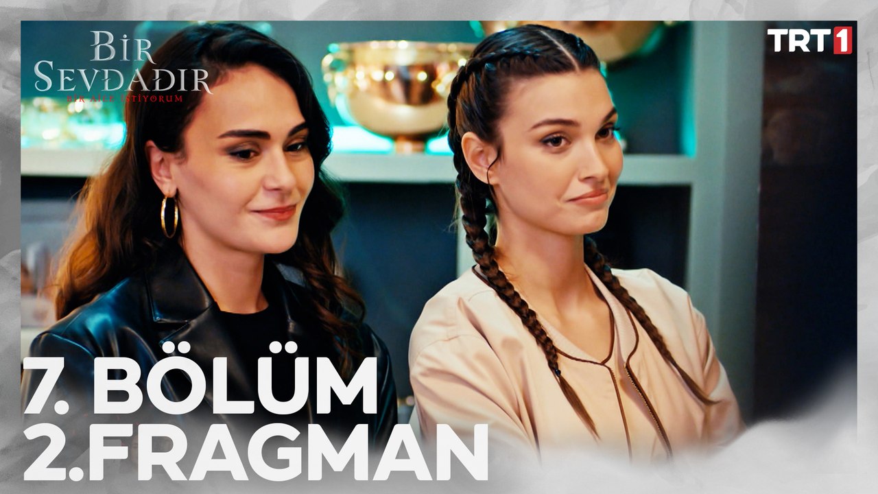 Bir Sevdadır 7. Bölüm 2. Fragmanı