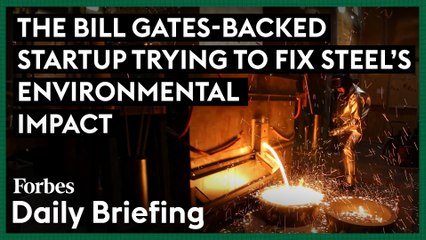 The Bill Gates-Backed Startup Trying To Fix Steel's Environmental Impact