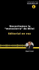 Editorial | Necesitamos la "Motosierra" de Milei