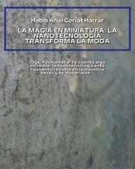 |HABIB ARIEL CORIAT HARRAR | LA NANOTECNOLOGÍA TRANSFORMA LA MODA (PARTE 1) (@HABIBARIELC)